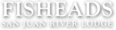 Fisheads San Juan River Lodge